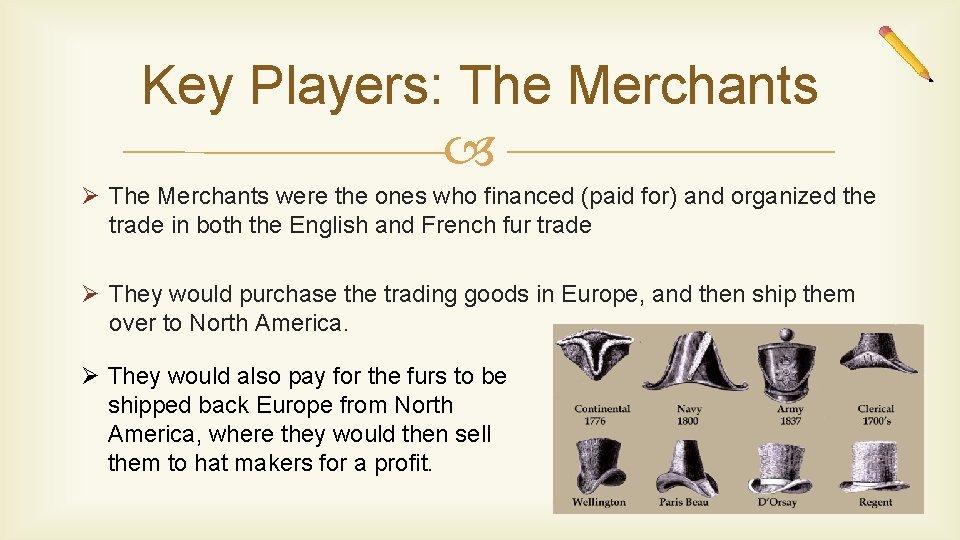 Key Players: The Merchants Ø The Merchants were the ones who financed (paid for)