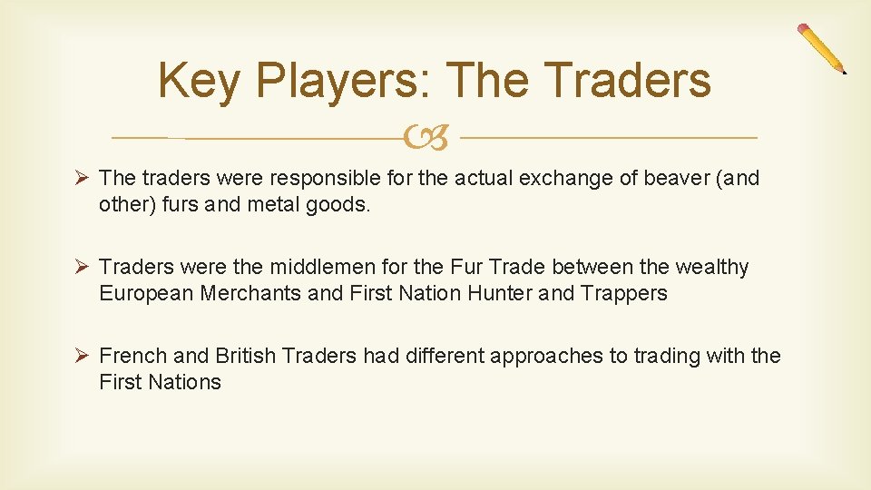 Key Players: The Traders Ø The traders were responsible for the actual exchange of