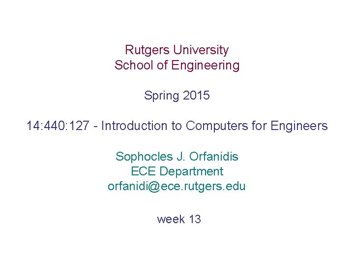 Rutgers University School of Engineering Spring 2015 14: 440: 127 - Introduction to Computers