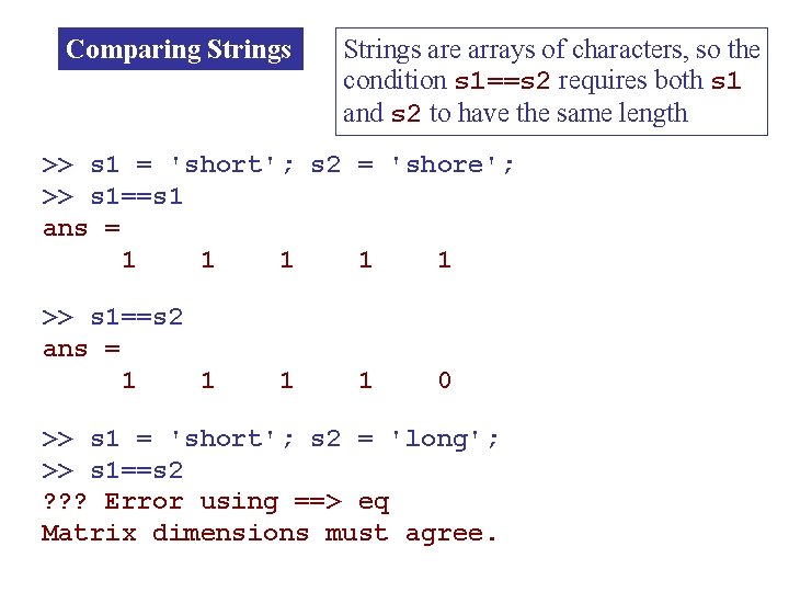 Comparing Strings are arrays of characters, so the condition s 1==s 2 requires both