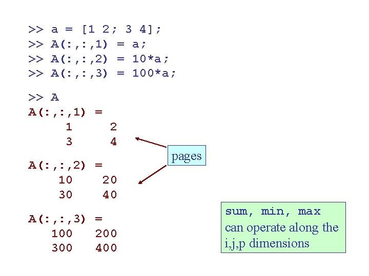 >> >> a = [1 2; 3 4]; A(: , 1) = a; A(: