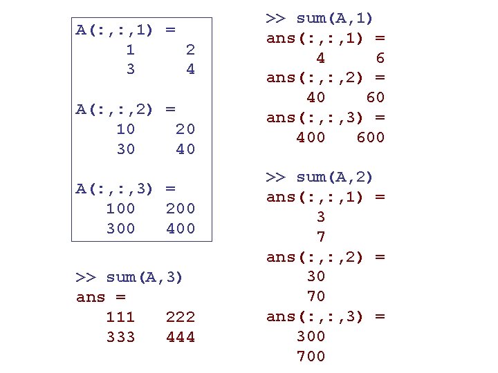 A(: , 1) = 1 2 3 4 A(: , 2) = 10 20