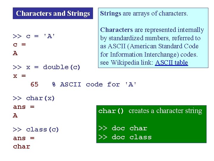 Characters and Strings >> c = 'A' c = A Strings are arrays of