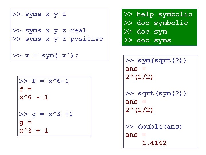 >> syms x y z real >> syms x y z positive >> x