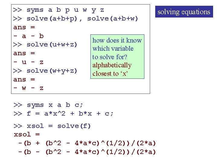 >> syms a b p u w y z >> solve(a+b+p), solve(a+b+w) ans =
