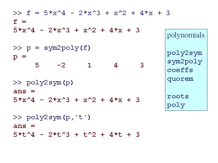 >> f = 5*x^4 - 2*x^3 + x^2 + 4*x + 3 polynomials >>