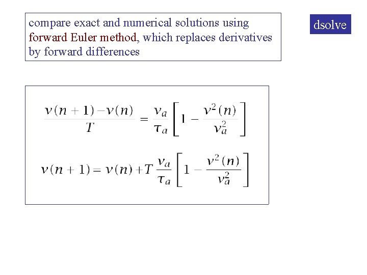 compare exact and numerical solutions using forward Euler method, which replaces derivatives by forward
