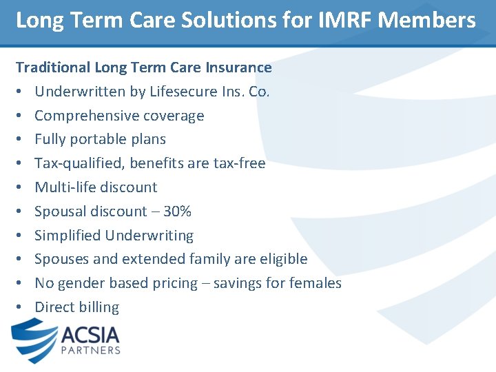 Long Term Care Solutions for IMRF Members Traditional Long Term Care Insurance • Underwritten