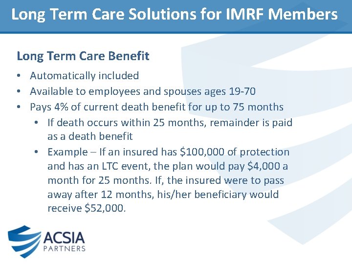 Long Term Care Solutions for IMRF Members Long Term Care Benefit • Automatically included