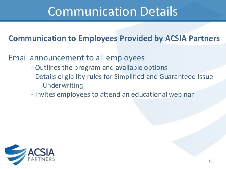 Communication Details Communication to Employees Provided by ACSIA Partners Email announcement to all employees