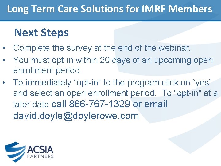 Long Term Care Solutions for IMRF Members Next Steps • Complete the survey at
