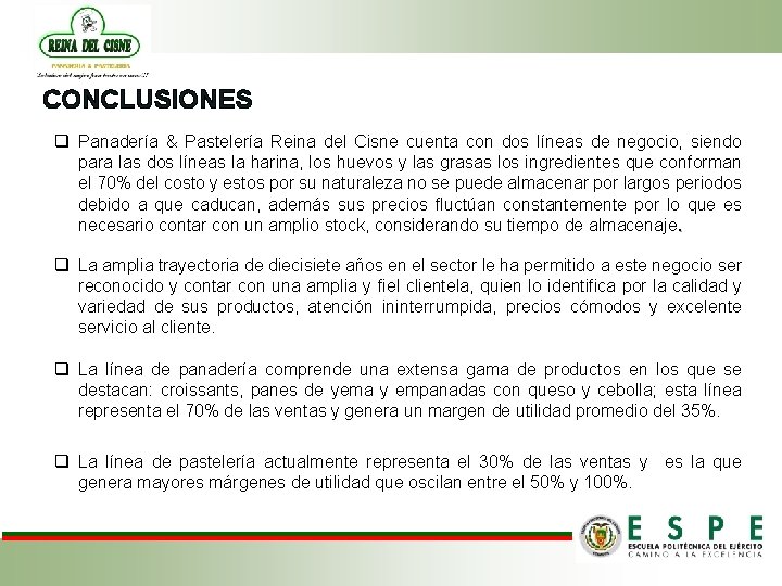 CONCLUSIONES q Panadería & Pastelería Reina del Cisne cuenta con dos líneas de negocio,