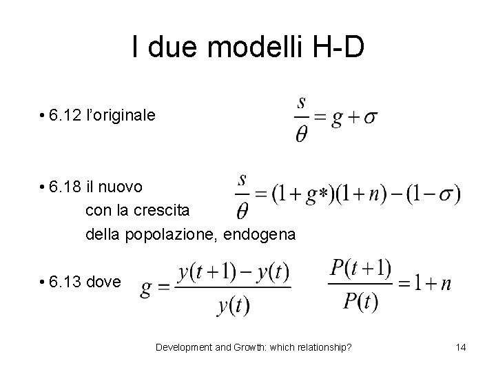 I due modelli H-D • 6. 12 l’originale • 6. 18 il nuovo con