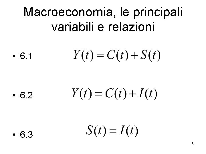 Macroeconomia, le principali variabili e relazioni • 6. 1 • 6. 2 • 6.