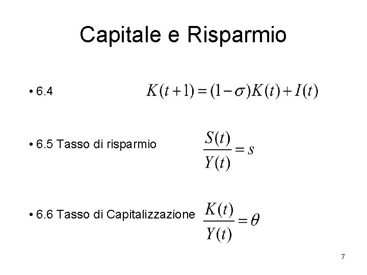 Capitale e Risparmio • 6. 4 • 6. 5 Tasso di risparmio • 6.