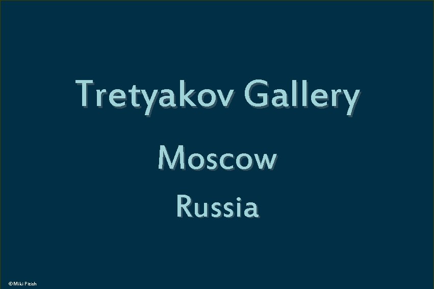 Tretyakov Gallery The State Tretyakov Gallery (Russian: Государственная Третьяковская Галерея) is an art gallery