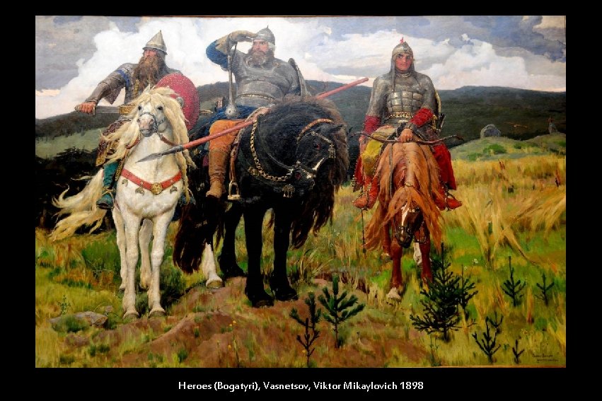 Heroes (Bogatyri), Vasnetsov, Viktor Mikaylovich 1898 