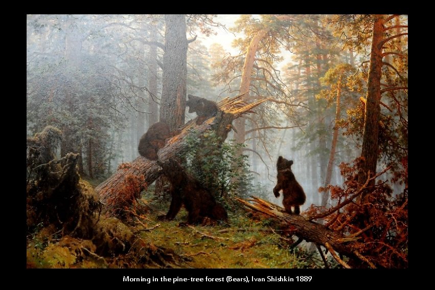 Morning in the pine-tree forest (Bears), Ivan Shishkin 1889 
