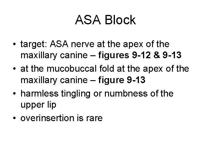 ASA Block • target: ASA nerve at the apex of the maxillary canine –
