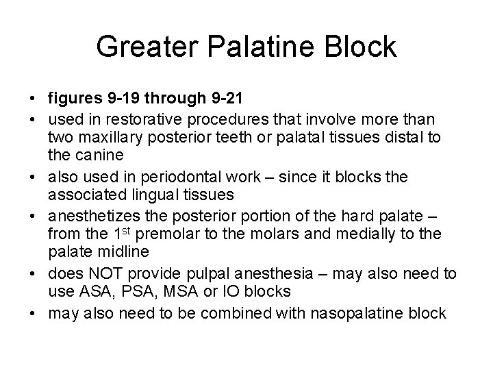 Greater Palatine Block • figures 9 -19 through 9 -21 • used in restorative