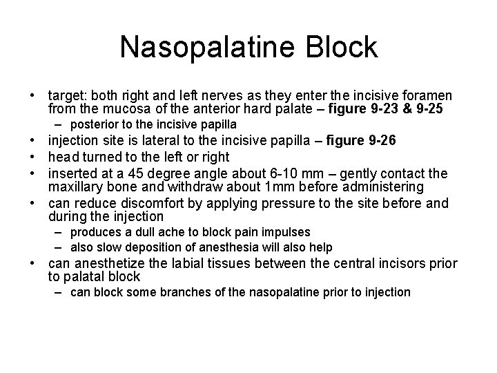 Nasopalatine Block • target: both right and left nerves as they enter the incisive