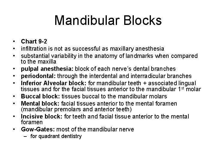 Mandibular Blocks • Chart 9 -2 • infiltration is not as successful as maxillary