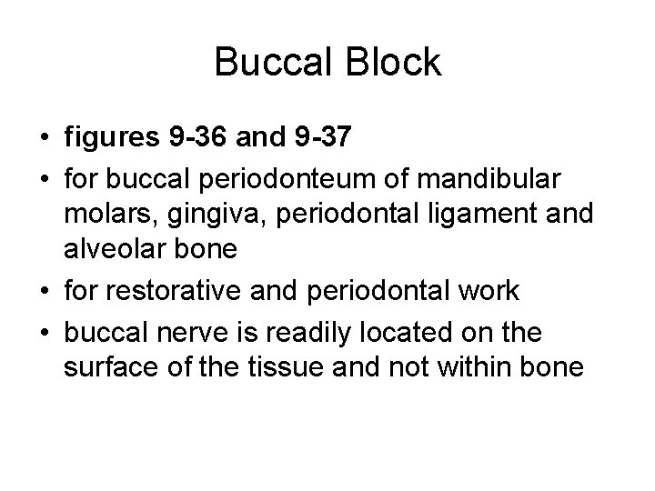Buccal Block • figures 9 -36 and 9 -37 • for buccal periodonteum of
