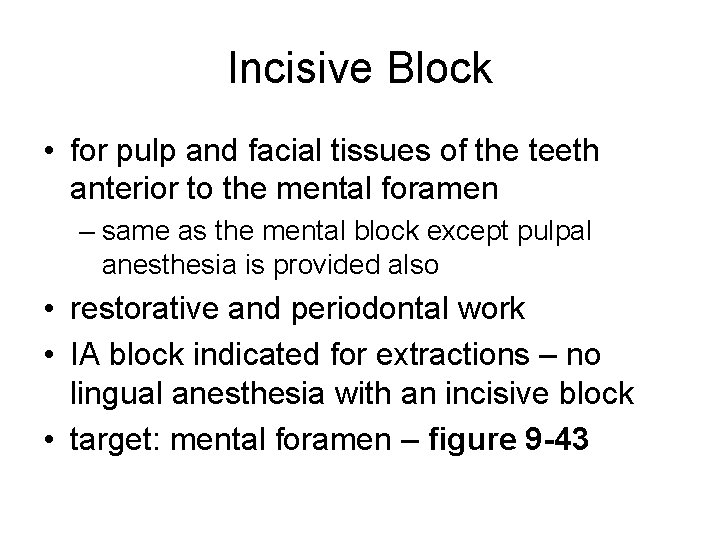 Incisive Block • for pulp and facial tissues of the teeth anterior to the