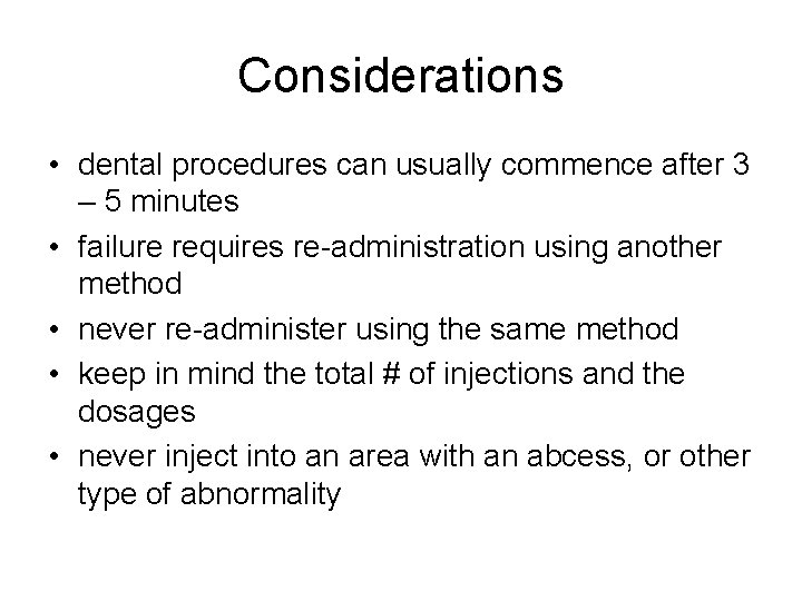Considerations • dental procedures can usually commence after 3 – 5 minutes • failure