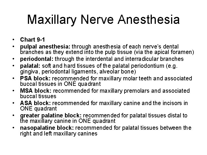 Maxillary Nerve Anesthesia • Chart 9 -1 • pulpal anesthesia: through anesthesia of each