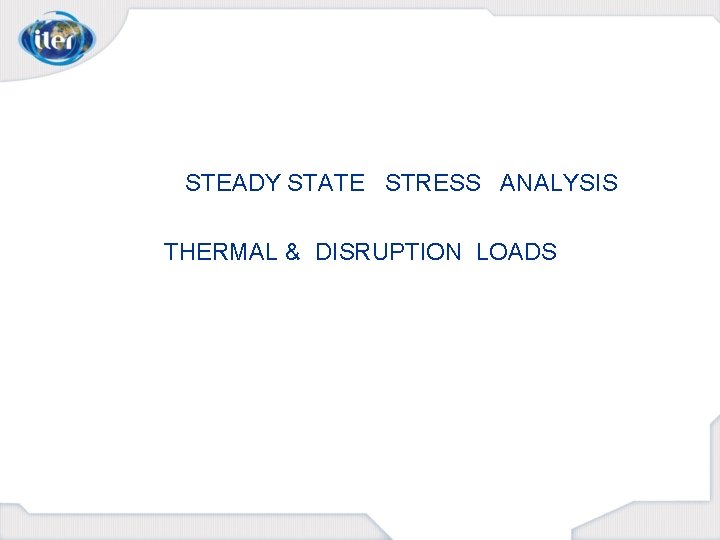 STEADY STATE STRESS ANALYSIS THERMAL & DISRUPTION LOADS 