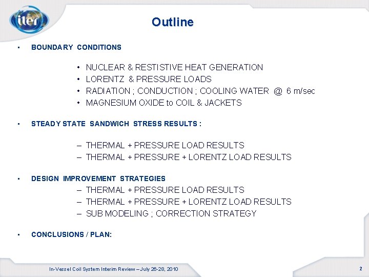 Outline • BOUNDARY CONDITIONS • • • NUCLEAR & RESTISTIVE HEAT GENERATION LORENTZ &