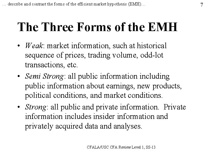 … describe and contrast the forms of the efficient market hypothesis (EMH)… The Three