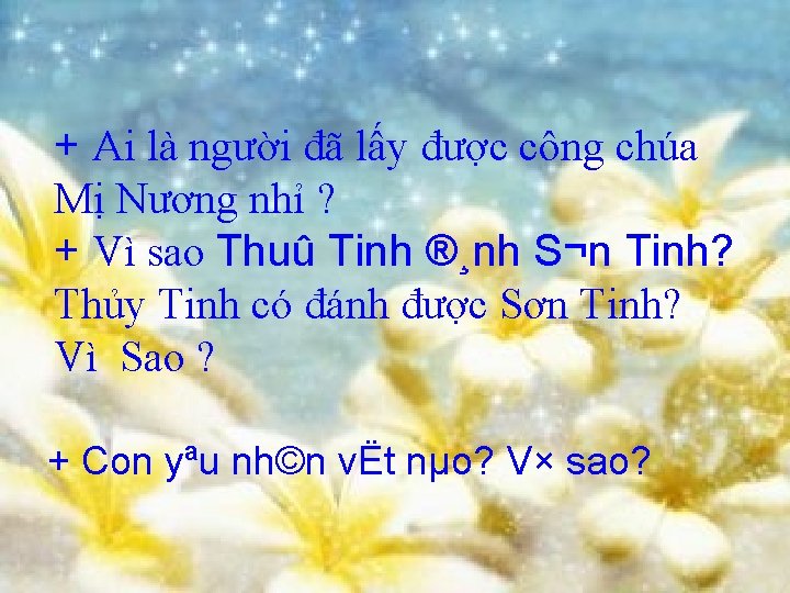 + Ai là người đã lấy được công chúa Mị Nương nhỉ ? +