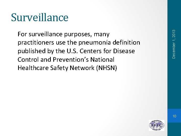 For surveillance purposes, many practitioners use the pneumonia definition published by the U. S.