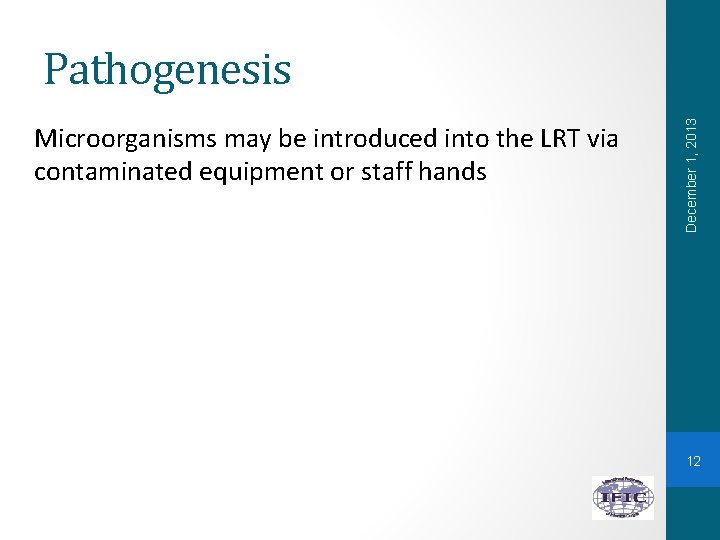 Microorganisms may be introduced into the LRT via contaminated equipment or staff hands December