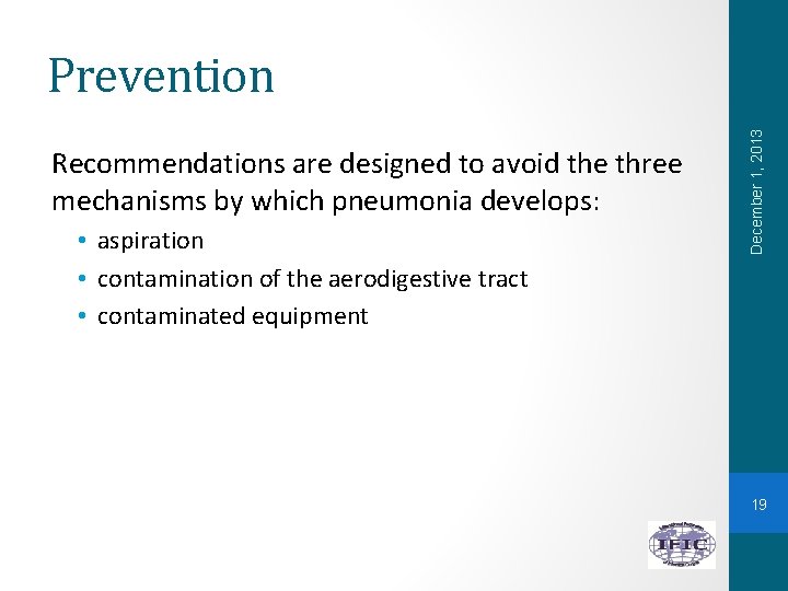 Recommendations are designed to avoid the three mechanisms by which pneumonia develops: • aspiration