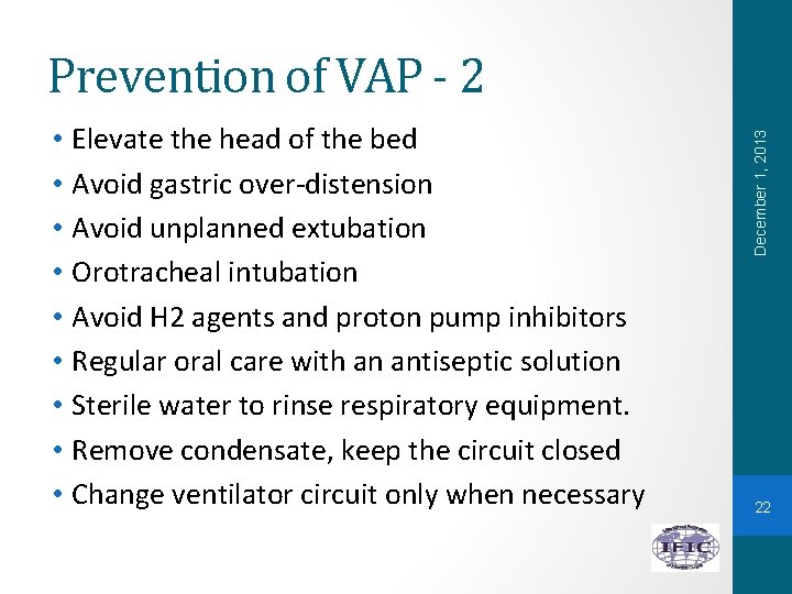  • Elevate the head of the bed • Avoid gastric over-distension • Avoid