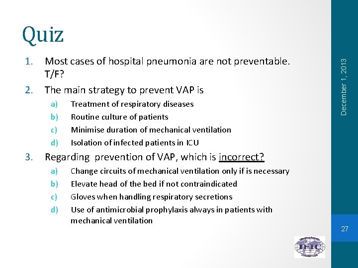 1. 2. Most cases of hospital pneumonia are not preventable. T/F? The main strategy