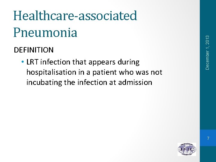 DEFINITION • LRT infection that appears during hospitalisation in a patient who was not