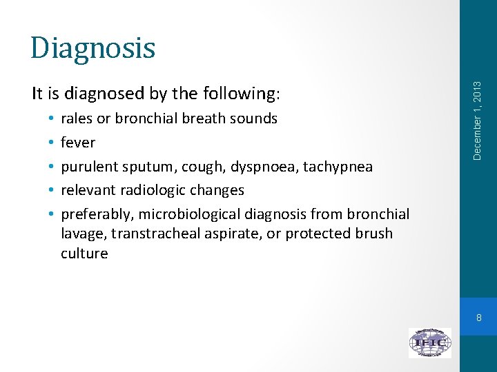 It is diagnosed by the following: • • • rales or bronchial breath sounds
