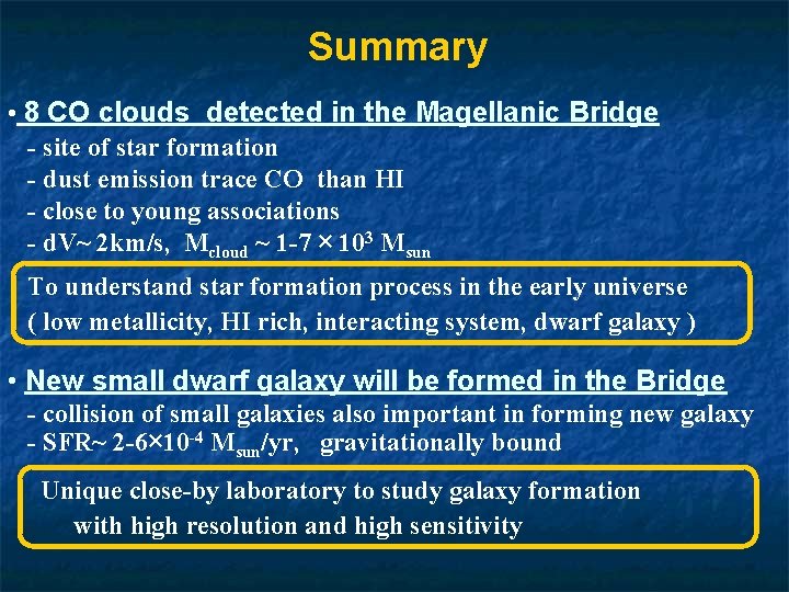 Summary • 8 CO clouds detected in the Magellanic Bridge - site of star