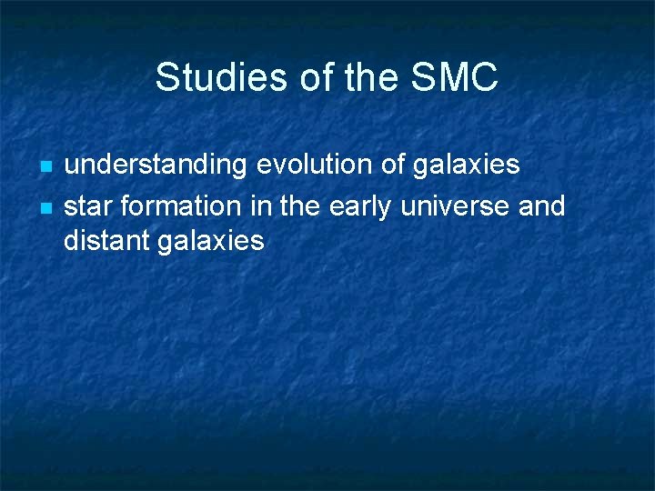 Studies of the SMC n n understanding evolution of galaxies star formation in the