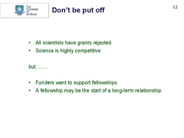 Don’t be put off • All scientists have grants rejected • Science is highly Don’t be put off • All scientists have grants rejected • Science is highly