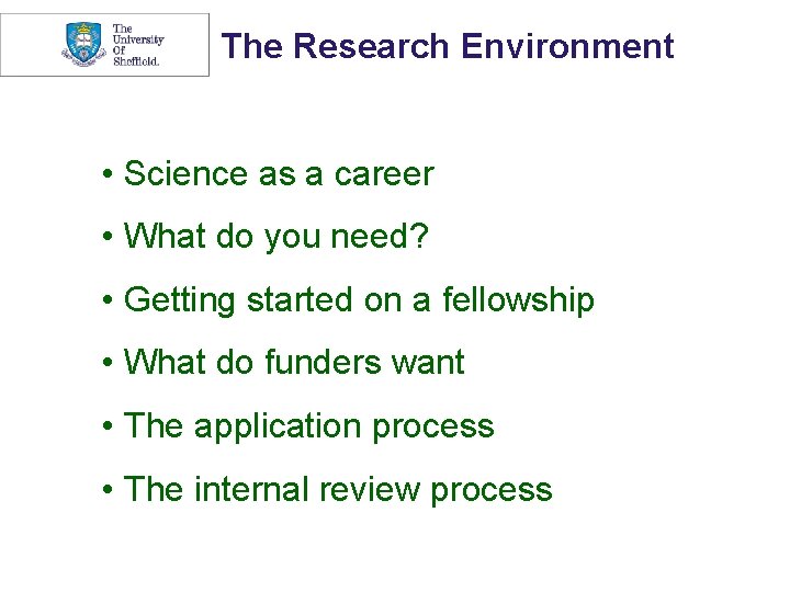 The Research Environment • Science as a career • What do you need? • The Research Environment • Science as a career • What do you need? •
