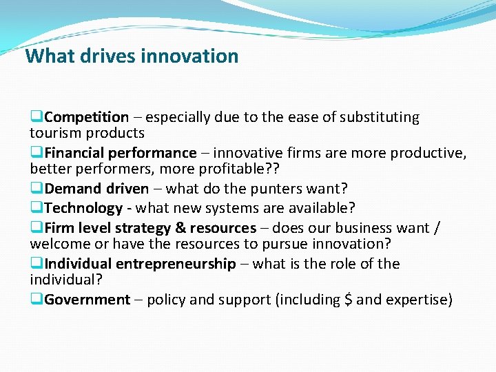 What drives innovation q. Competition – especially due to the ease of substituting tourism
