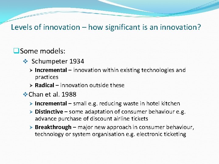 Levels of innovation – how significant is an innovation? q. Some models: v Schumpeter