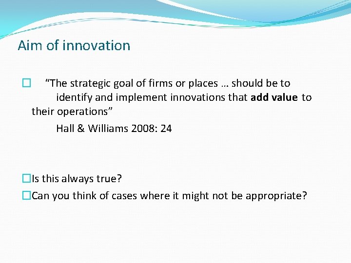 Aim of innovation “The strategic goal of firms or places … should be to