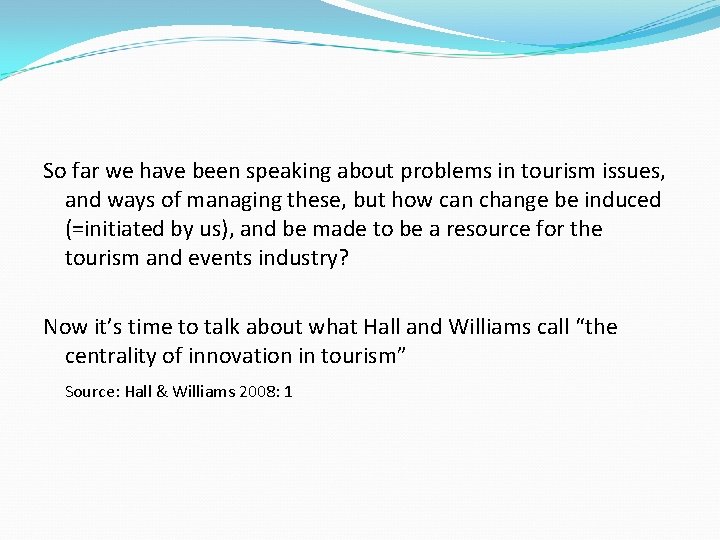 So far we have been speaking about problems in tourism issues, and ways of