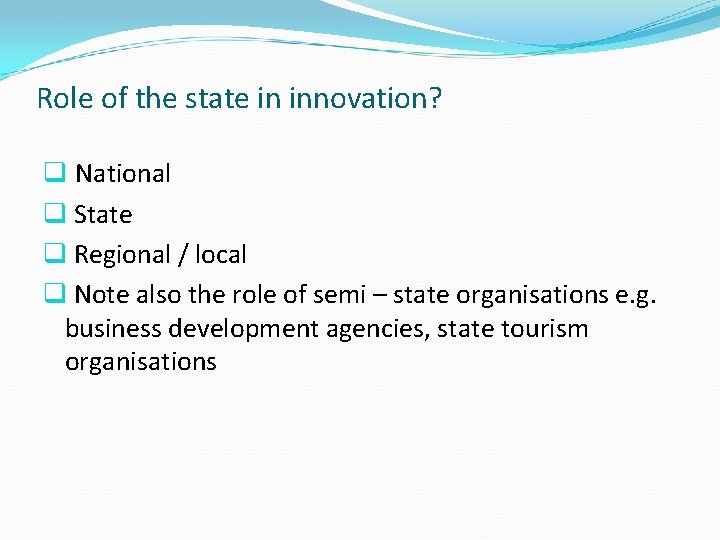 Role of the state in innovation? q National q State q Regional / local